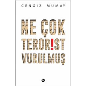 Ne Çok Terörist Vurulmuş - Cengiz Mumay