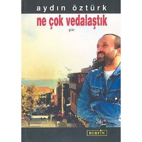 NE ÇOK VEDALAŞTIK - AYDIN ÖZTÜRK