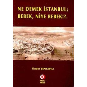 NE DEMEK İSTANBUL BEBEK NIYE BEBEK!?. - ÖNDER ŞENYAPILI