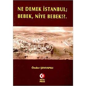NE DEMEK İSTANBUL BEBEK NIYE BEBEK!?. - ÖNDER ŞENYAPILI