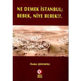 NE DEMEK İSTANBUL BEBEK NIYE BEBEK!?. - ÖNDER ŞENYAPILI