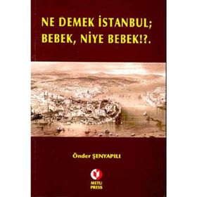 NE DEMEK İSTANBUL BEBEK NIYE BEBEK!?. - ÖNDER ŞENYAPILI