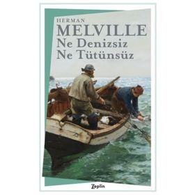 Ne Denizsiz Ne Tütünsüz - herman merville