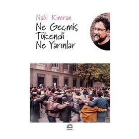 Ne Geçmiş Tükendi Ne Yarınlar - Nabi Kımran