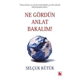 Ne Gördün Anlat Bakalım / Selçuk Kütük