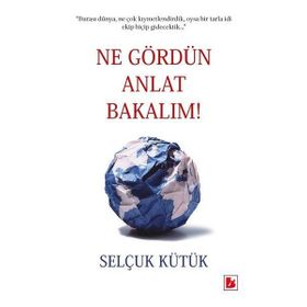 Ne Gördün Anlat Bakalım / Selçuk Kütük
