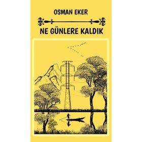 Ne Günlere Kaldık - Osman Eker