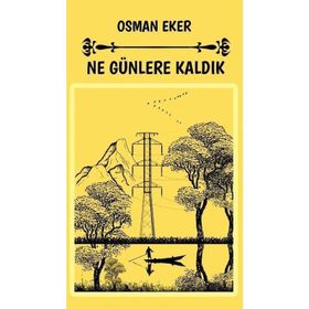 Ne Günlere Kaldık - Osman Eker