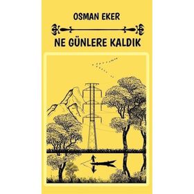 Ne Günlere Kaldık - Osman Eker