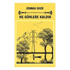 Ne Günlere Kaldık - Osman Eker