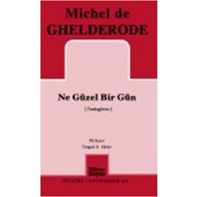 Ne Güzel Bir Gün - Michel de Ghelderode