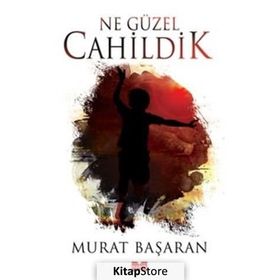 Ne Güzel Cahildik - Murat Başaran