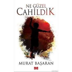 Ne Güzel Cahildik - Murat Başaran
