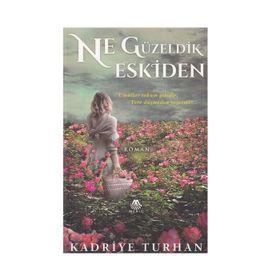 Ne Güzeldik Eskiden Kadriye Turhan Meriç Yayınları
