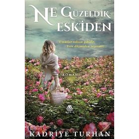 Ne Güzeldik Eskiden Kadriye Turhan Meriç Yayınları