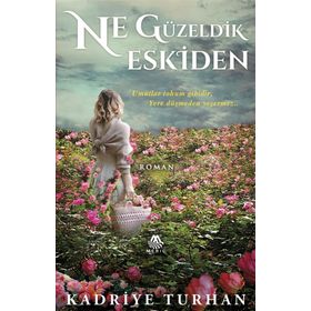 Ne Güzeldik Eskiden Kadriye Turhan Meriç Yayınları