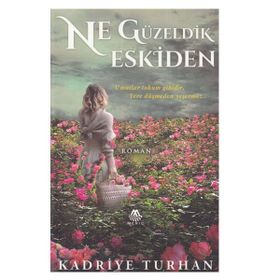 Ne Güzeldik Eskiden Kadriye Turhan Meriç Yayınları