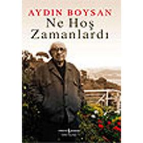 NE HOŞ ZAMANLARDI BIR AYDIN BOYSAN KİTABI!.. - AYDIN BOYSAN