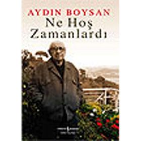 NE HOŞ ZAMANLARDI BIR AYDIN BOYSAN KİTABI!.. - AYDIN BOYSAN