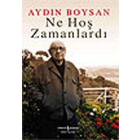 NE HOŞ ZAMANLARDI BIR AYDIN BOYSAN KİTABI!.. - AYDIN BOYSAN