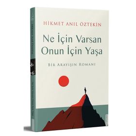 Ne İçin Varsan Onun İçin Yaşa - Hikmet Anıl Öztekin