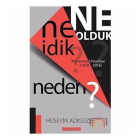 Ne İdik? Ne Olduk? Neden? - Hüseyin Adıgüzel