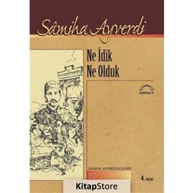 Ne İdik Ne Olduk - Samiha Ayverdi