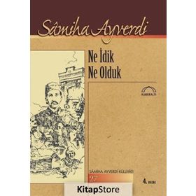 Ne İdik Ne Olduk - Samiha Ayverdi