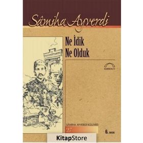 Ne İdik Ne Olduk - Samiha Ayverdi