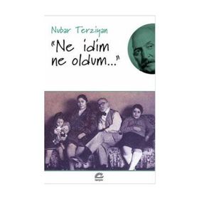 NE İDİM NE OLDUM - NUBAR TERZIYAN
