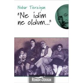 NE İDİM NE OLDUM - NUBAR TERZIYAN