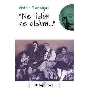 NE İDİM NE OLDUM - NUBAR TERZIYAN