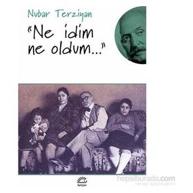 NE İDİM NE OLDUM - NUBAR TERZIYAN