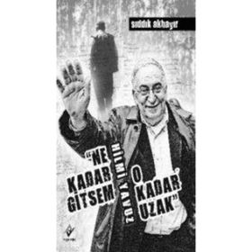 NE KADAR GITSEM O KADAR UZAK - SIDDIK AKBAYIR