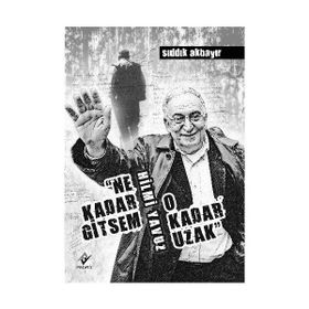 NE KADAR GITSEM O KADAR UZAK - SIDDIK AKBAYIR