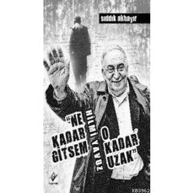 NE KADAR GITSEM O KADAR UZAK - SIDDIK AKBAYIR