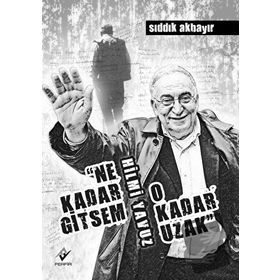 NE KADAR GITSEM O KADAR UZAK - SIDDIK AKBAYIR