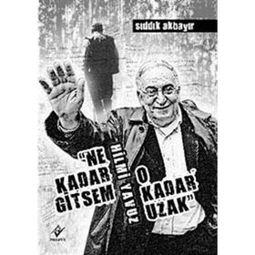 NE KADAR GITSEM O KADAR UZAK - SIDDIK AKBAYIR