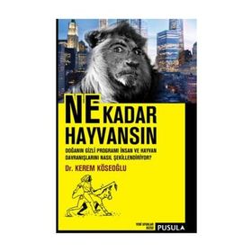 NE KADAR HAYVANSIN DOĞANIN GIZLI PROGRAMI İNSAN VE HAYVAN DAVRANIŞLARINI NASIL ŞEKILLENDIRIYOR? - KEREM KÖSEOĞLU