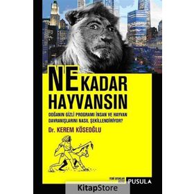NE KADAR HAYVANSIN DOĞANIN GIZLI PROGRAMI İNSAN VE HAYVAN DAVRANIŞLARINI NASIL ŞEKILLENDIRIYOR? - KEREM KÖSEOĞLU