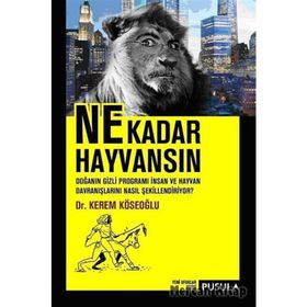 NE KADAR HAYVANSIN DOĞANIN GIZLI PROGRAMI İNSAN VE HAYVAN DAVRANIŞLARINI NASIL ŞEKILLENDIRIYOR? - KEREM KÖSEOĞLU