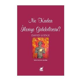 NE KADAR İLERİYE GIDEBILIRSIN? - DAVID LODGE