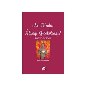 NE KADAR İLERİYE GIDEBILIRSIN? - DAVID LODGE