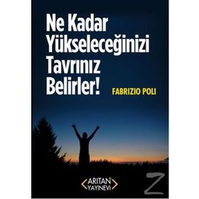 Ne Kadar Yükseleceğinizi Tavrınız Belirler! - Fabrizio Poli