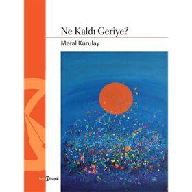 Ne Kaldı Geriye - Meral Kurulay