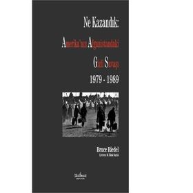 Ne Kazandık Amerika’nın Afganistan’daki Gizli Savaşı 1979 - 1989 - Bruce Riedel