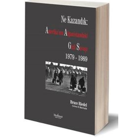 Ne Kazandık Amerika’nın Afganistan’daki Gizli Savaşı 1979 - 1989 - Bruce Riedel