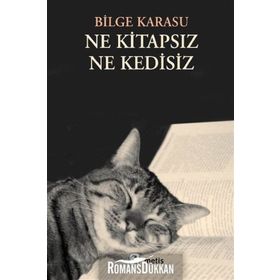 NE KİTAPSIZ NE KEDISIZ - BILGE KARASU
