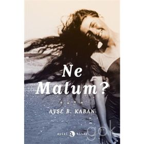 Ne Malum? - Ayşe Başak Kaban