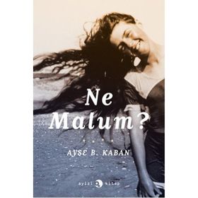 Ne Malum? - Ayşe Başak Kaban